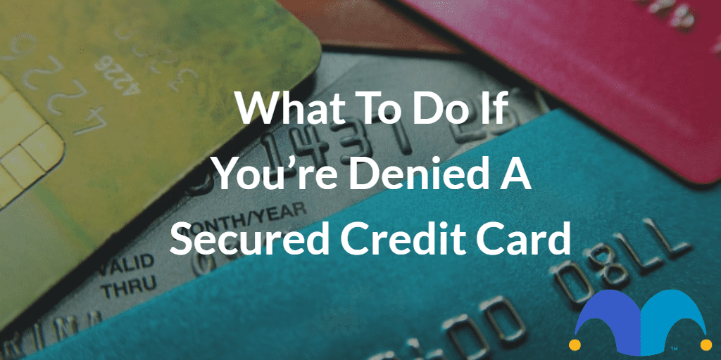 What To Do If You re Denied A Secured Credit Card The Motley Fool UK