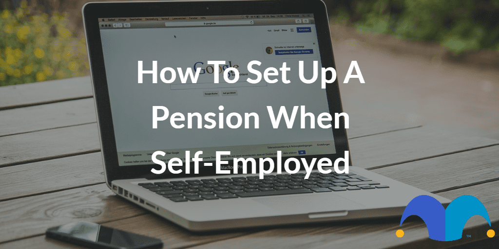 How To Set Up A Pension When Self employed The Motley Fool UK